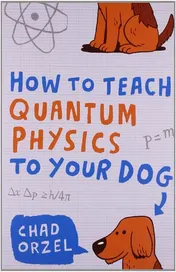 Omslag van How to Teach Quantum Physics to Your Dog