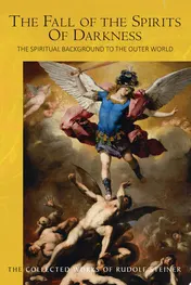 Omslag van The Fall of the Spirits Of Darkness The Spiritual Background to the Outer World: Spiritual Beings and their Effects, Vol. 1