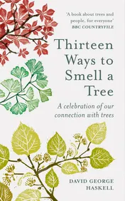 Omslag van Thirteen Ways to Smell a Tree A Celebration of Our Connection with Trees