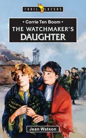 Omslag van The Watchmaker's Daughter The Story of Corrie Ten Boom