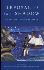 Omslag van Refusal of the Shadow Surrealism and the Caribbean