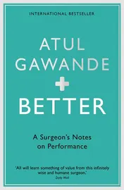 Omslag van Better A Surgeon's Notes on Performance