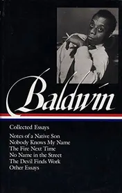 Omslag van James Baldwin : Collected Essays : Notes of a Native Son / Nobody Knows My Name / The Fire Next Time / No Name in the Street / The Devil Finds Work / Other Essays (Library of America)