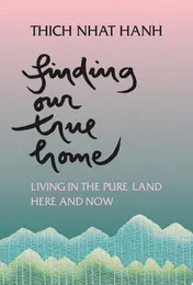 Omslag van Finding Our True Home Living in the Pure Land Here and Now