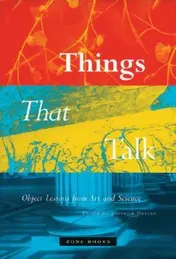 Omslag van Things That Talk Object Lessons from Art and Science