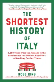 Omslag van The Shortest History of Italy 3,000 Years from the Romans to the Renaissance to a Modern Republic--a Retelling for Our Times