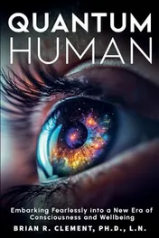 Omslag van Quantum Human-Embarking Fearlessly Into A New Era Of Consciousness and Wellbeing