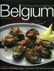 Omslag van The Food and Cooking of Belgium Traditions Ingredients Tastes Techniques Over 60 Classic Recipes