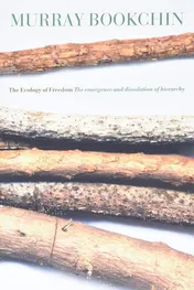 Omslag van The Ecology of Freedom The Emergence and Dissolution of Hierarchy