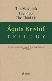 Omslag van Agota Kristof Trilogy The Notebook. The Proof. The Third Lie