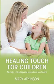 Omslag van Healing Touch for Children Massage, Reflexology and Acupressure for Children