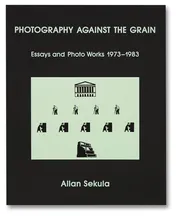 Omslag van Photography Against the Grain Essays and Photo Works, 1973-1983
