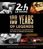 Omslag van 100 Years of Legends The Official Celebration of the Le Mans 24 Hours