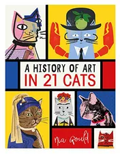 Omslag van A History of Art in 21 Cats From the Old Masters to the Modernists, the Moggy as Muse: an illustrated guide