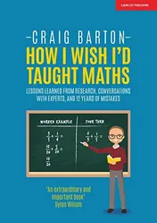 Omslag van How I Wish I'd Taught Maths Lessons Learned from Research, Conversations with Experts, and 12 Years of Mistakes