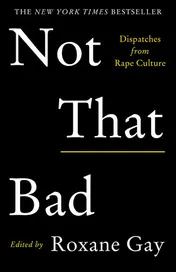 Omslag van Not That Bad Dispatches from Rape Culture