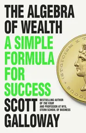 Omslag van The Algebra of Wealth A Simple Formula for Success