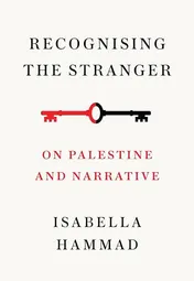 Omslag van Recognising the Stranger On Palestine and Narrative