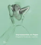 Omslag van Impressionists on Paper Degas to Toulouse-Lautrec