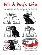 Omslag van It's a Pug's Life Lessons in living and love