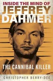 Omslag van Inside the Mind of Jeffrey Dahmer The Cannibal Killer