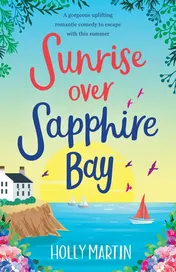 Omslag van Sunrise Over Sapphire Bay A Gorgeous Uplifting Romantic Comedy to Escape with This Summer