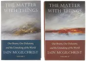 Omslag van The Matter with Things Our Brains, Our Delusions, and the Unmaking of the World