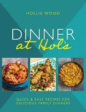 Omslag van Dinner At Hol's Quick and Easy Recipes for Delicious Family Dinners