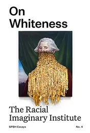 Omslag van On Whiteness The Racial Imaginary Institute
