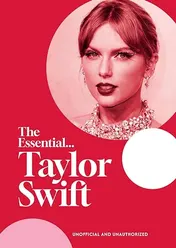 Omslag van The Essential... Taylor Swift Her Complete, Beautifully Illustrated Story