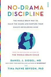 Omslag van No-Drama Discipline The Whole-Brain Way to Calm the Chaos and Nurture Your Child's Developing Mind