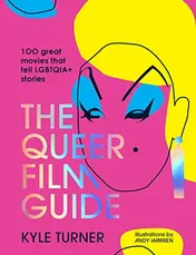 Omslag van The Queer Film Guide 100 great movies that tell LGBTQIA+ stories