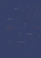 Omslag van The Little Dream Journal A Space to Spark Insights from Your Midnight Mind