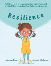 Omslag van Resilience A Book to Encourage Resilience, Persistence and to Help Children Bounce Back from Challenges and Adversity