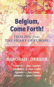 Omslag van Belgium, Come Forth! Healing (from) the Heart of Europe