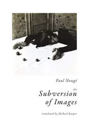 Omslag van The Subversion of Images Notes Illustrated with Nineteen Photographs by the Author