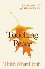 Omslag van Touching Peace: Updated Edition Practicing the Art of Mindful Living