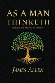 Omslag van As a Man Thinketh - the Original 1902 Classic (includes the Mastery of Destiny) (Reader's Library Classics)