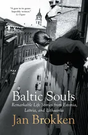 Omslag van Baltic Souls Remarkable Life Stories from Estonia, Latvia, and Lithuania