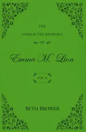 Omslag van The Unselected Journals of Emma M. Lion Vol. 8