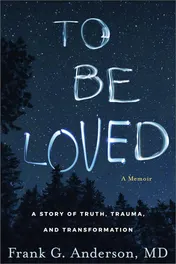 Omslag van To Be Loved A Story of Truth, Trauma, and Transformation