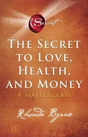 Omslag van The Secret to Love, Health, and Money A Masterclass
