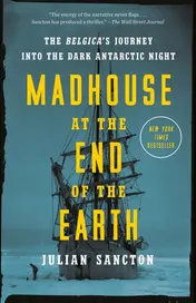 Omslag van Madhouse at the End of the Earth The Belgica's Journey into the Dark Antarctic Night