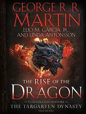 Omslag van The Rise of the Dragon An Illustrated History of the Targaryen Dynasty, Volume One