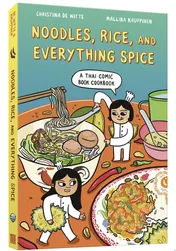 Omslag van Noodles, Rice, and Everything Spice A Thai Comic Book Cookbook