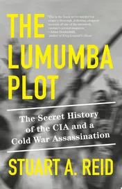 Omslag van The Lumumba Plot The Secret History of the CIA and a Cold War Assassination