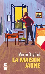 Omslag van La maison jaune Van Gogh, Gauguin : neuf semaines tourmentées en Provence