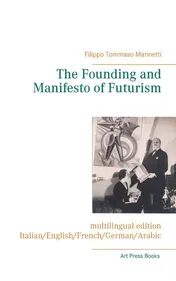 Omslag van The Founding and Manifesto of Futurism (multilingual Edition) Italian/English/French/German/Arabic