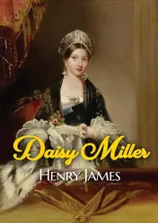 Omslag van Daisy Miller A Novella by Henry James Portraying the Courtship of the Beautiful American Girl Daisy Miller by Winterbourne, a Sophisticated Compatriot of Hers