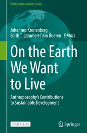 Omslag van On the Earth We Want to Live: Anthroposophy’s Contributions to Sustainable Development (World Sustainability Series)
